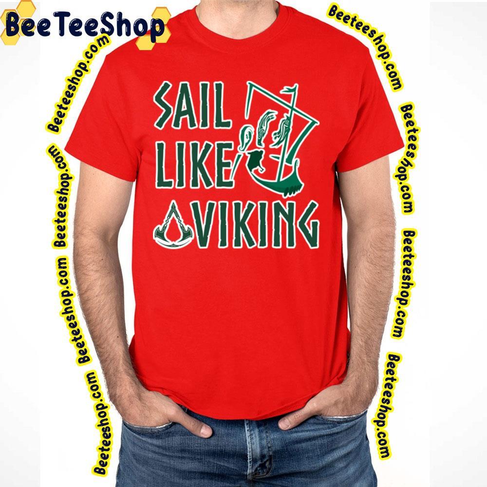 Sail Like A Viking Assassin's Creed Valhalla Beeteeshop Trending Unisex T-Shirt Sail Like A Viking Assassin's Creed Valhalla Beeteeshop Trending Unisex T-Shirt