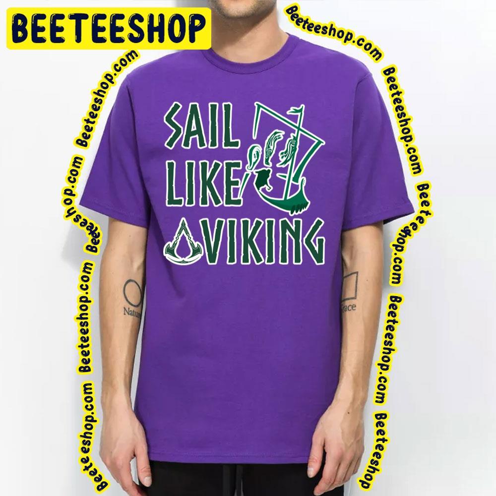 Sail Like A Viking Assassin's Creed Valhalla Beeteeshop Trending Unisex T-Shirt Sail Like A Viking Assassin's Creed Valhalla Beeteeshop Trending Unisex T-Shirt