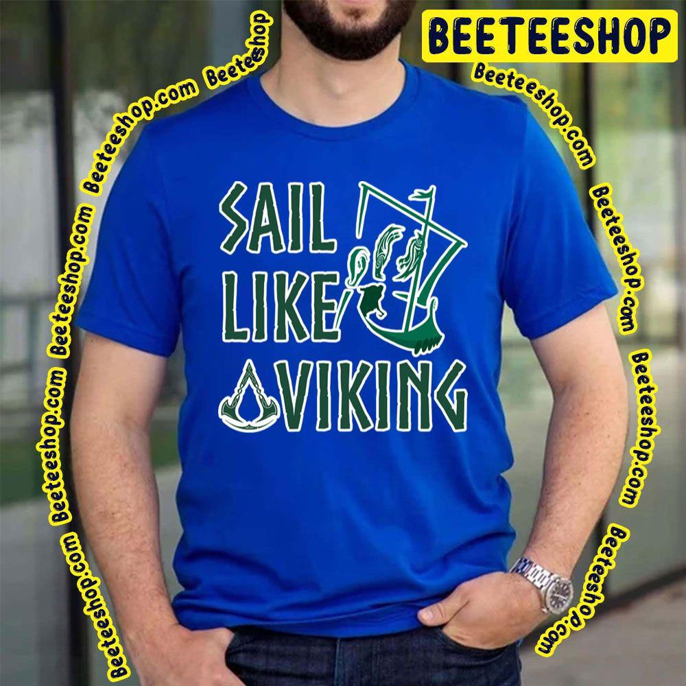 Sail Like A Viking Assassin's Creed Valhalla Beeteeshop Trending Unisex T-Shirt Sail Like A Viking Assassin's Creed Valhalla Beeteeshop Trending Unisex T-Shirt