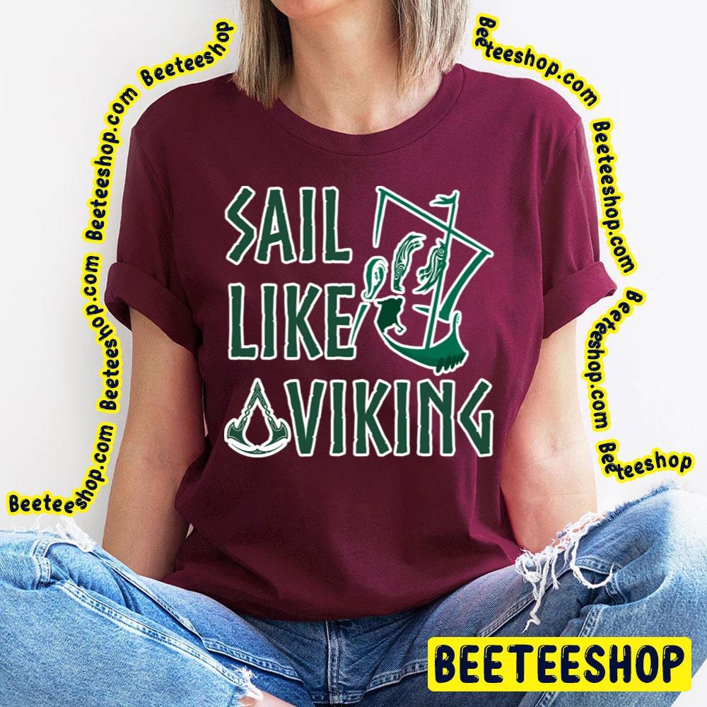 Sail Like A Viking Assassin's Creed Valhalla Beeteeshop Trending Unisex T-Shirt Sail Like A Viking Assassin's Creed Valhalla Beeteeshop Trending Unisex T-Shirt