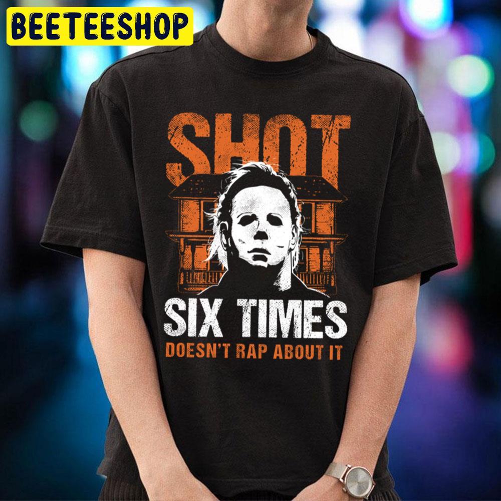 Shot 6 Times Halloween Beeteeshop Trending Unisex T-Shirt Shot 6 Times Halloween Beeteeshop Trending Unisex T-Shirt