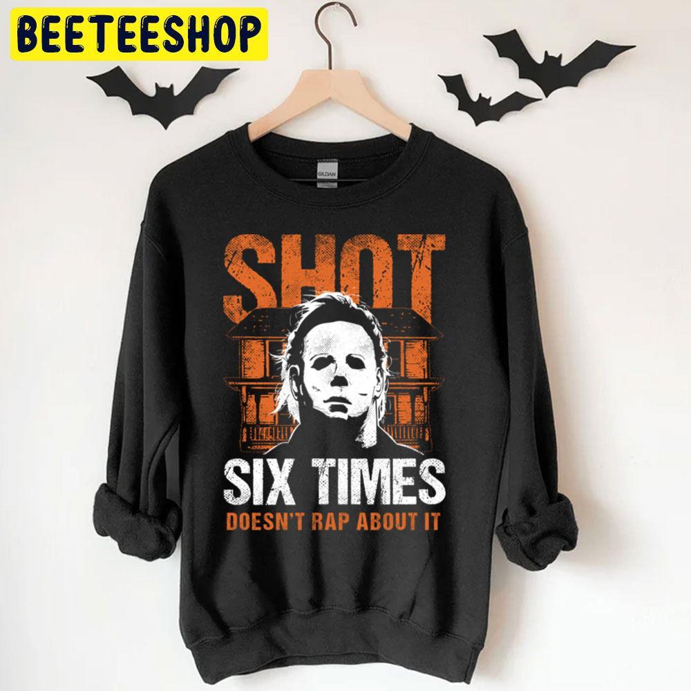 Shot 6 Times Halloween Beeteeshop Trending Unisex T-Shirt Shot 6 Times Halloween Beeteeshop Trending Unisex T-Shirt