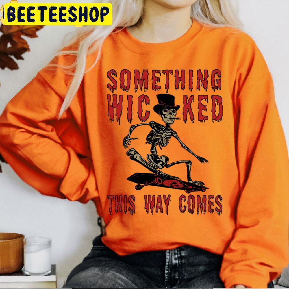 Skeleton Skateboard Meme Something Wicked This Way Comes Happy Halloween Beeteeshop Trending Unisex T-Shirt Skeleton Skateboard Meme Something Wicked This Way Comes Happy Halloween Beeteeshop Trending Unisex T-Shirt