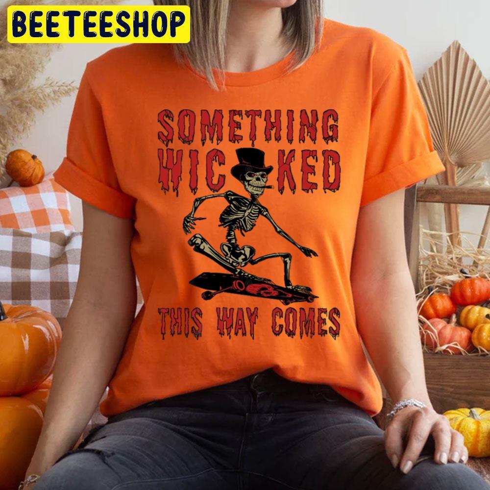 Skeleton Skateboard Meme Something Wicked This Way Comes Happy Halloween Beeteeshop Trending Unisex T-Shirt Skeleton Skateboard Meme Something Wicked This Way Comes Happy Halloween Beeteeshop Trending Unisex T-Shirt