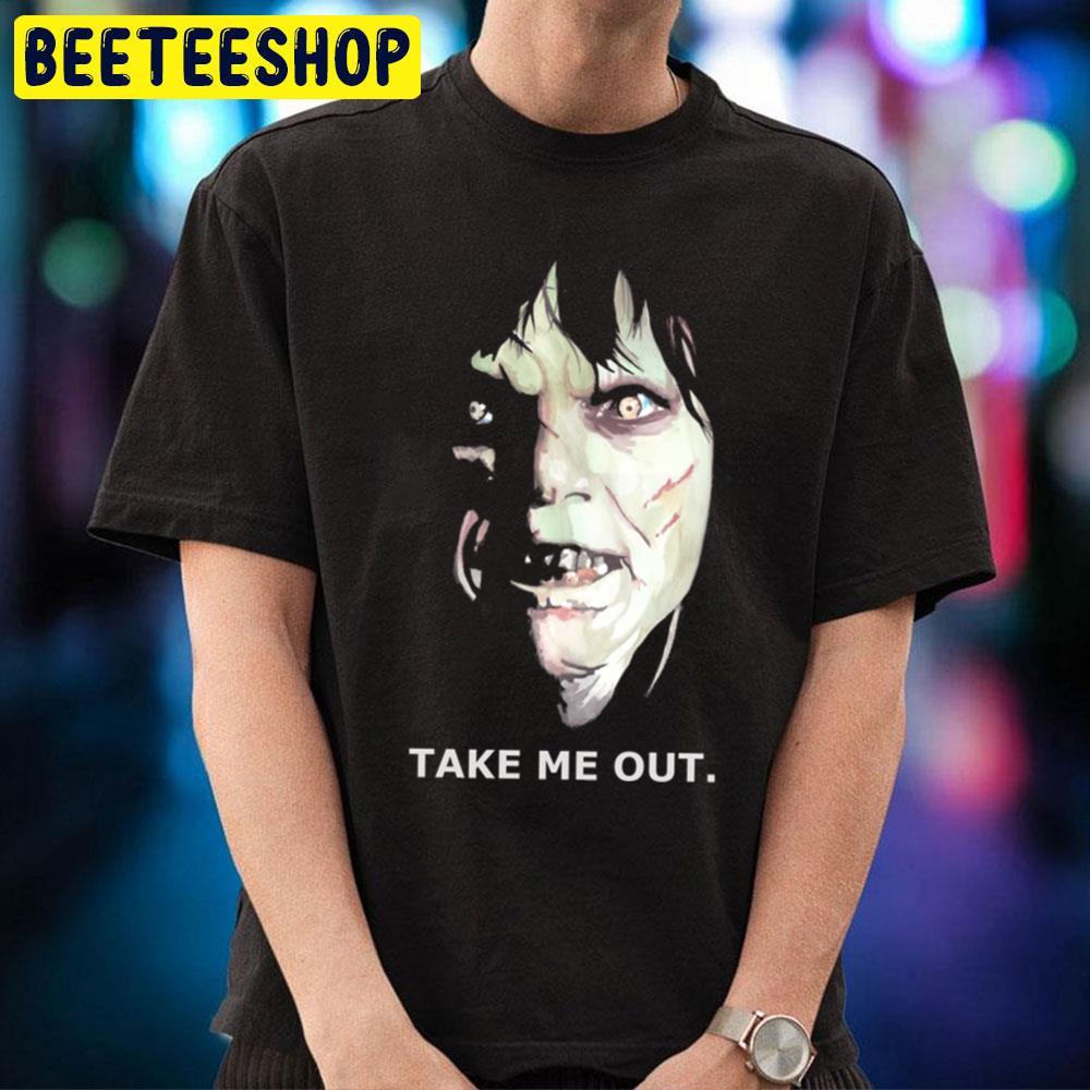 Take Me Out The Exorcist Happy Halloween Beeteeshop Trending Unisex T-Shirt Take Me Out The Exorcist Happy Halloween Beeteeshop Trending Unisex T-Shirt
