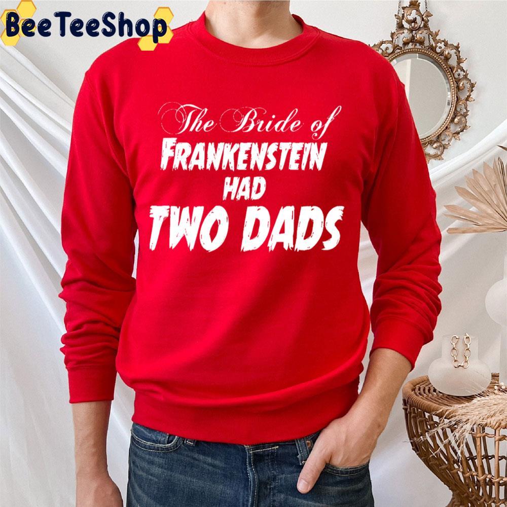 The Bride Had Two Dads Frankenstein Happy Halloween Beeteeshop Trending Unisex T-Shirt The Bride Had Two Dads Frankenstein Happy Halloween Beeteeshop Trending Unisex T-Shirt