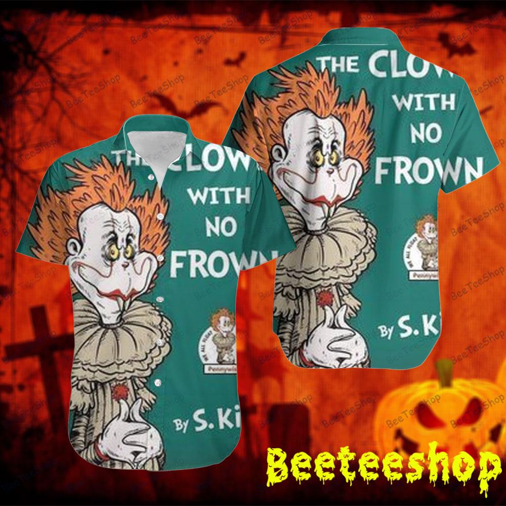 The Clown With No Frown It Halloween Beeteeshop Hawaii Shirt The Clown With No Frown It Halloween Beeteeshop Hawaii Shirt