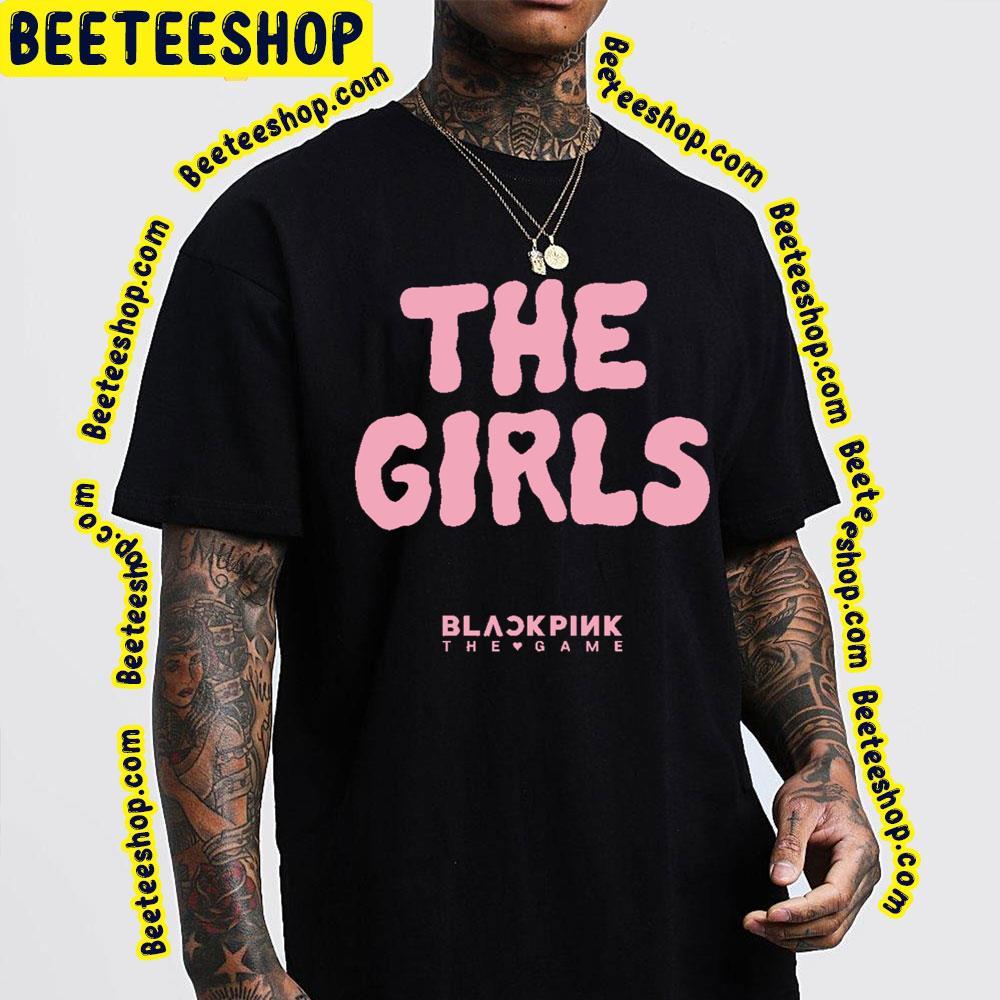 The Girls Blackpink The Game 2023 Beeteeshop Trending Unisex T-Shirt The Girls Blackpink The Game 2023 Beeteeshop Trending Unisex T-Shirt