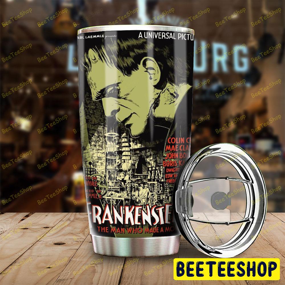 The Man Who Made A Monster Frankenstein Halloween Beeteeshop Tumbler The Man Who Made A Monster Frankenstein Halloween Beeteeshop Tumbler