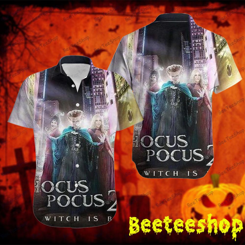 The Witch Is Back Hocus Pocus Halloween Beeteeshop Hawaii Shirt The Witch Is Back Hocus Pocus Halloween Beeteeshop Hawaii Shirt