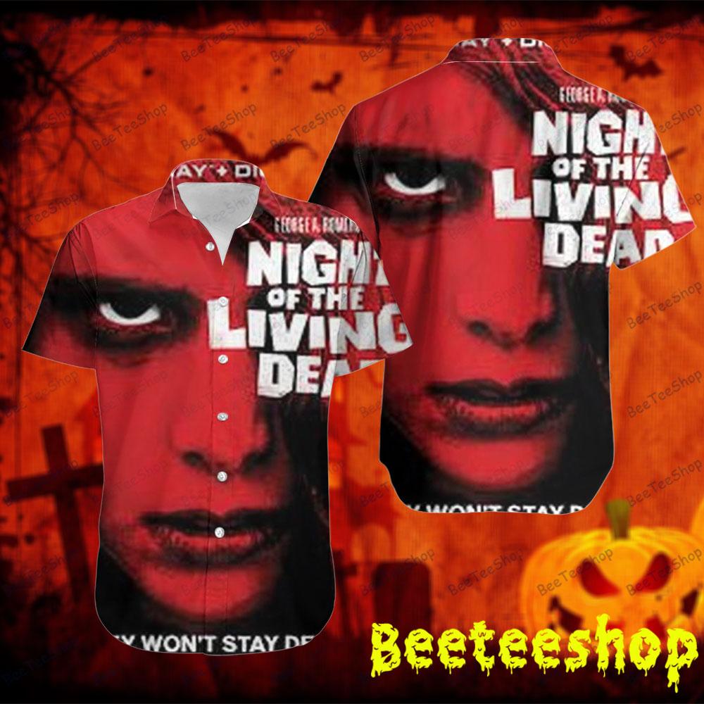 They Won't Stay Dead Night Of The Living Dead Halloween Beeteeshop Hawaii Shirt They Won't Stay Dead Night Of The Living Dead Halloween Beeteeshop Hawaii Shirt