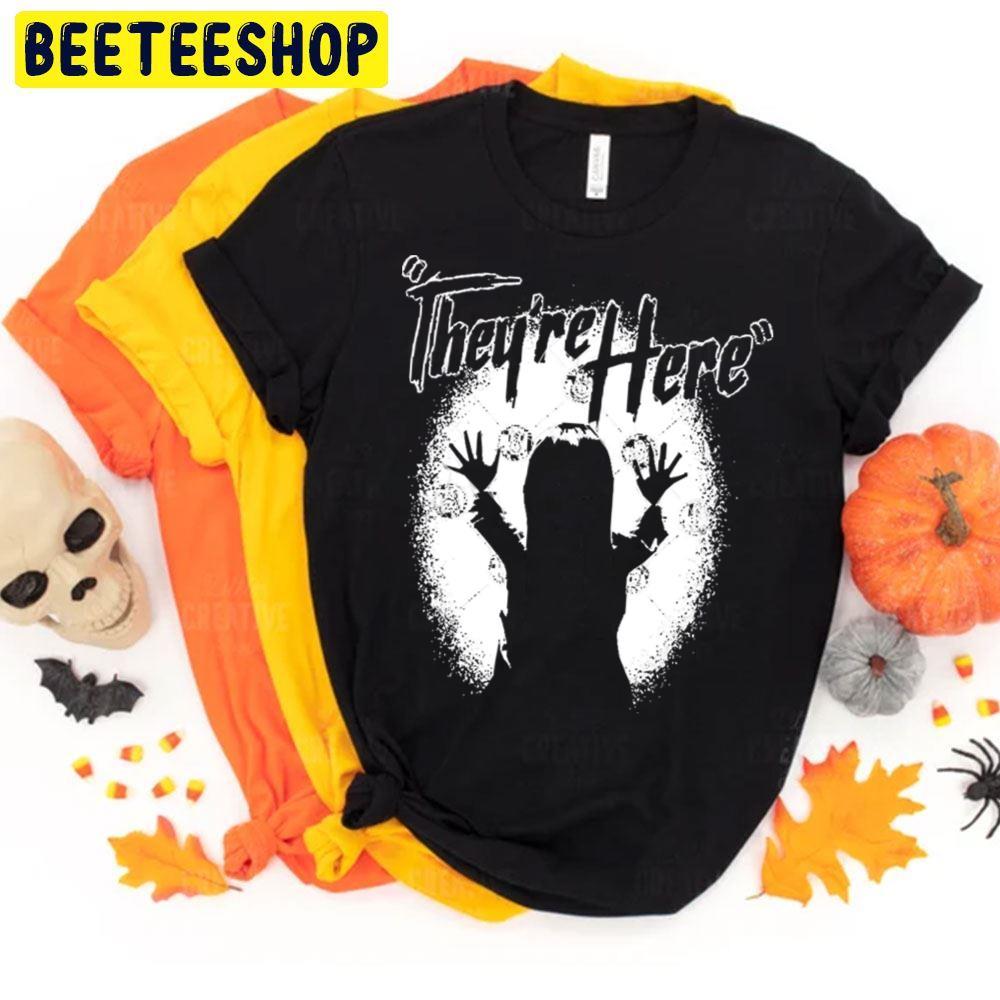 They're Here Quote Poltergeist Happy Halloween Beeteeshop Trending Unisex T-Shirt They're Here Quote Poltergeist Happy Halloween Beeteeshop Trending Unisex T-Shirt