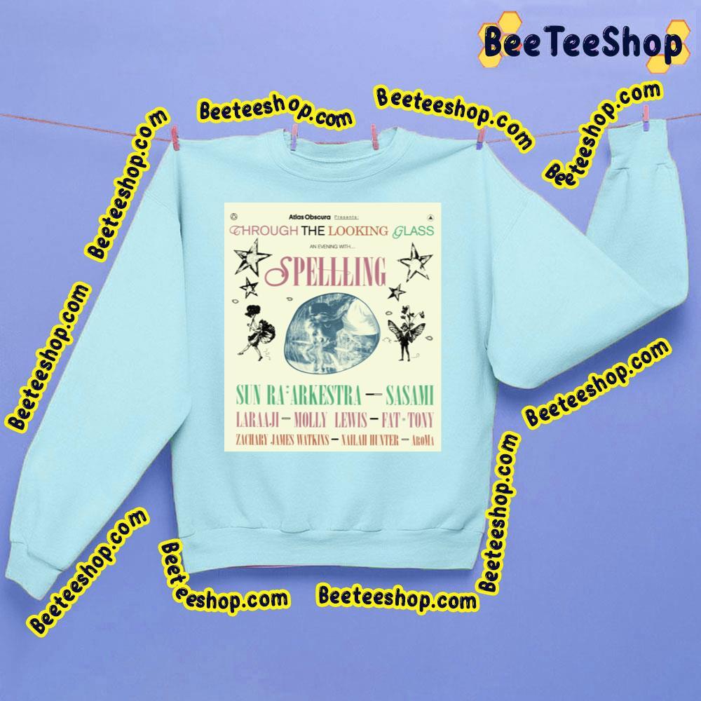 Through The Looking Glass An Evening With Spellling & Friends Beeteeshop Trending Unisex Sweatshirt Through The Looking Glass An Evening With Spellling & Friends Beeteeshop Trending Unisex Sweatshirt