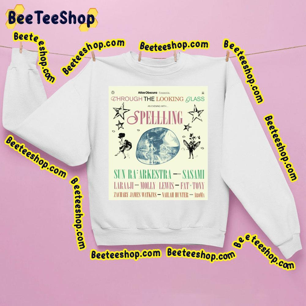 Through The Looking Glass An Evening With Spellling & Friends Beeteeshop Trending Unisex Sweatshirt Through The Looking Glass An Evening With Spellling & Friends Beeteeshop Trending Unisex Sweatshirt