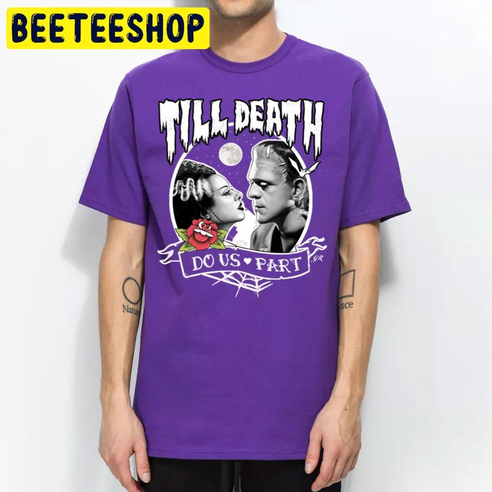 Till Death Do Us Part Frankenstein Happy Halloween Beeteeshop Trending Unisex T-Shirt Till Death Do Us Part Frankenstein Happy Halloween Beeteeshop Trending Unisex T-Shirt