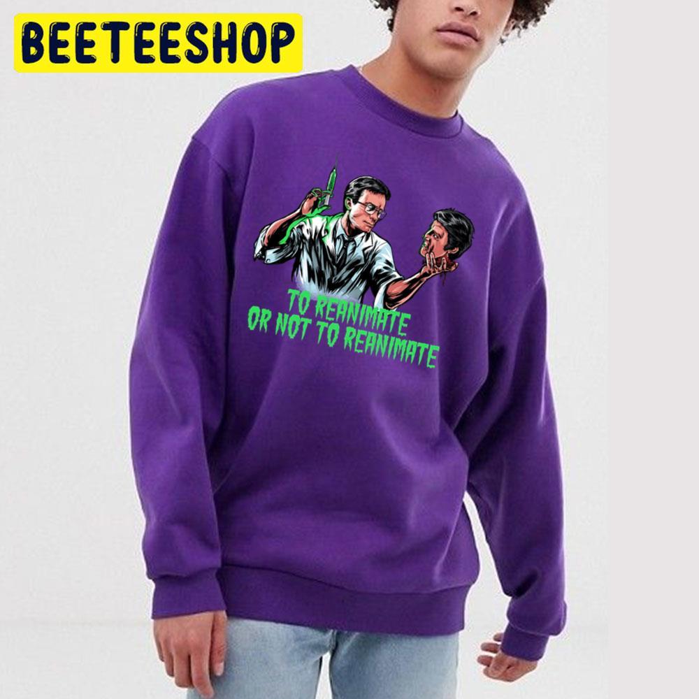 To Reanimate Or Not To Reanimate Happy Halloween Beeteeshop Trending Unisex T-Shirt To Reanimate Or Not To Reanimate Happy Halloween Beeteeshop Trending Unisex T-Shirt