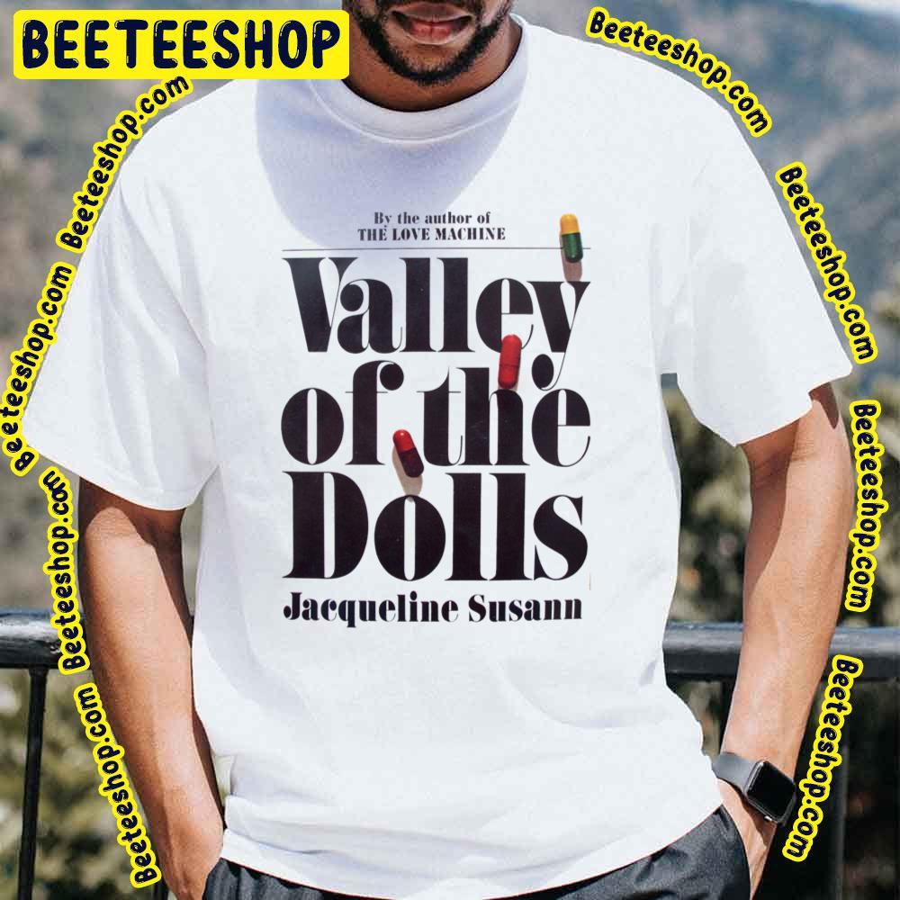Valley Of The Dolls Beeteeshop Trending Unisex T-Shirt Valley Of The Dolls Beeteeshop Trending Unisex T-Shirt