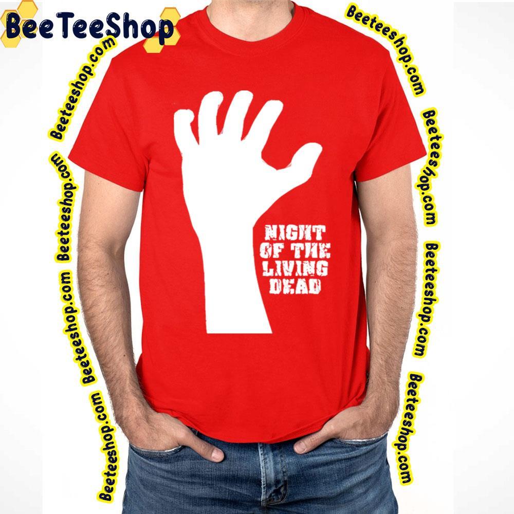 White Hand Night Of The Living Dead Happy Halloween Beeteeshop Trending Unisex T-Shirt White Hand Night Of The Living Dead Happy Halloween Beeteeshop Trending Unisex T-Shirt