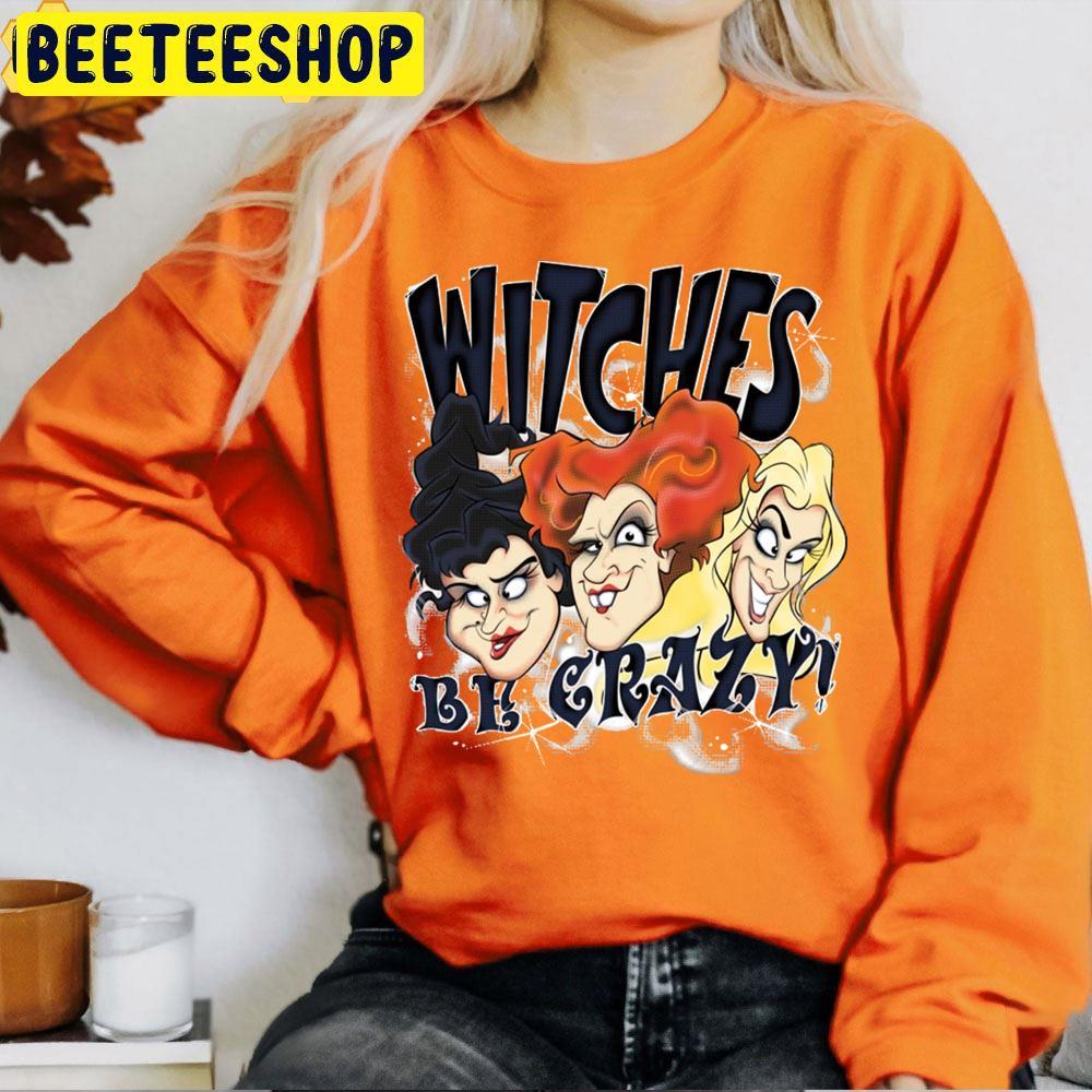 Witches Be Crazy Hocus Pocus Happy Halloween Beeteeshop Trending Unisex T-Shirt Witches Be Crazy Hocus Pocus Happy Halloween Beeteeshop Trending Unisex T-Shirt
