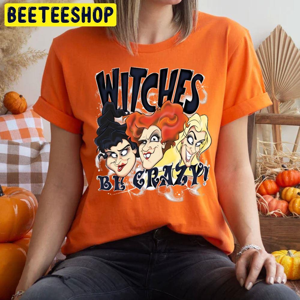 Witches Be Crazy Hocus Pocus Happy Halloween Beeteeshop Trending Unisex T-Shirt Witches Be Crazy Hocus Pocus Happy Halloween Beeteeshop Trending Unisex T-Shirt