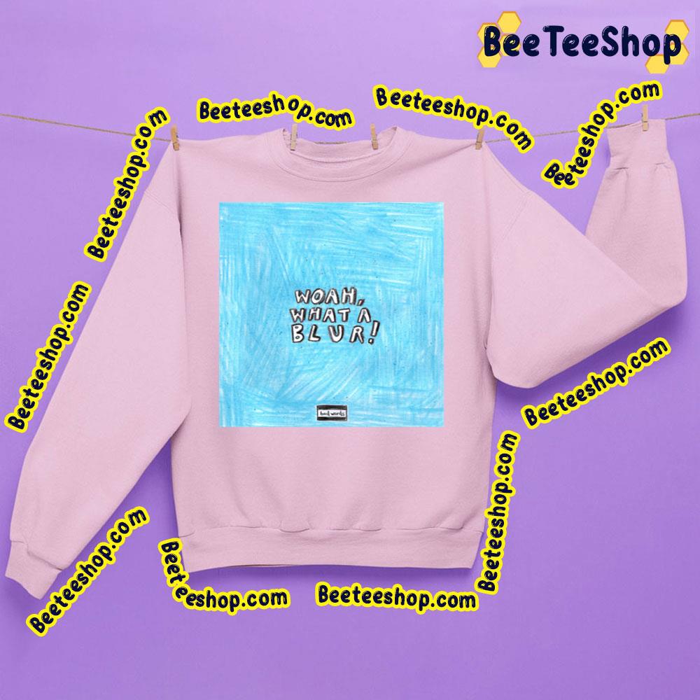 Woah What A Blur Trending Unisex Sweatshirt Woah What A Blur Trending Unisex Sweatshirt