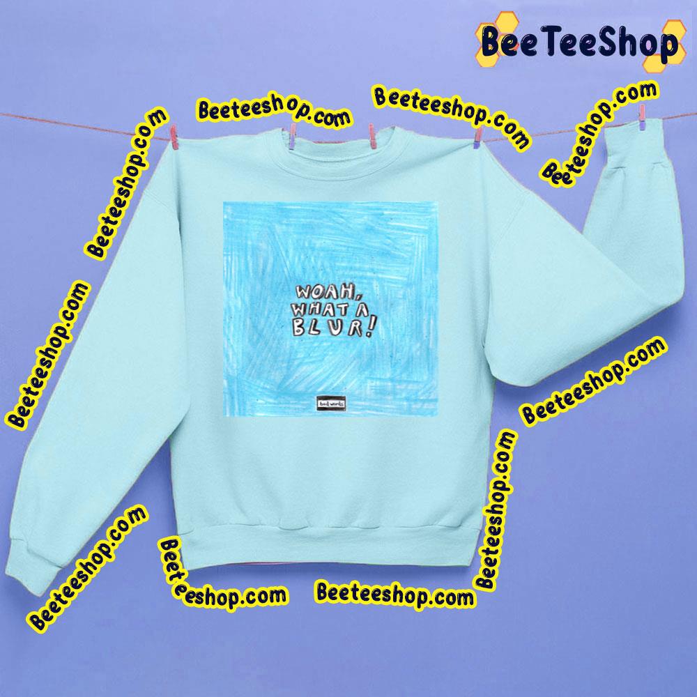Woah What A Blur Trending Unisex Sweatshirt Woah What A Blur Trending Unisex Sweatshirt