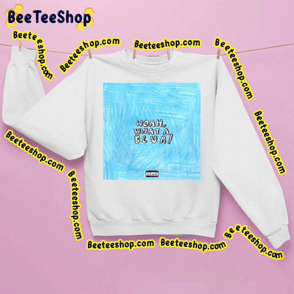 Woah What A Blur Trending Unisex Sweatshirt Woah What A Blur Trending Unisex Sweatshirt