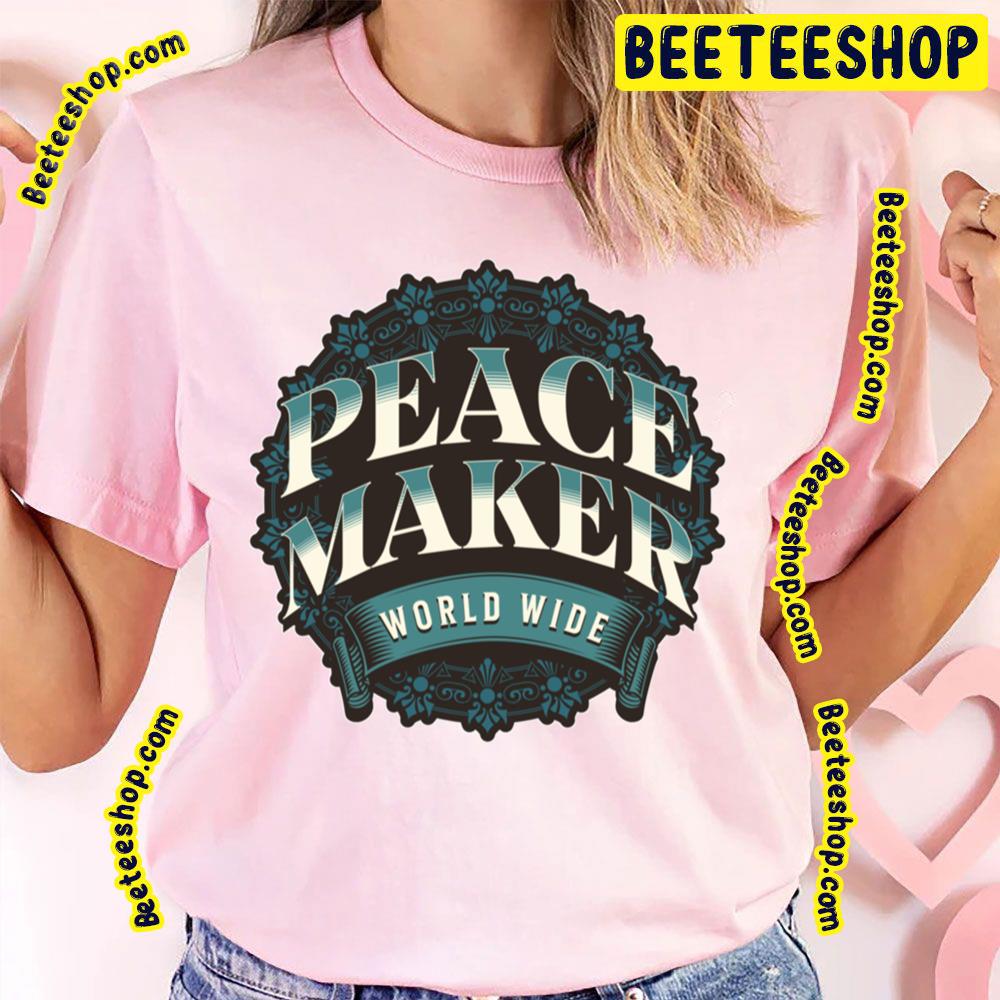 World Wide Peace Maker Trending Unisex T-Shirt World Wide Peace Maker Trending Unisex T-Shirt
