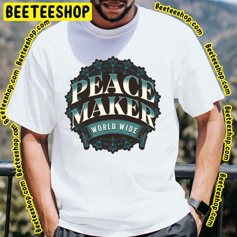 World Wide Peace Maker Trending Unisex T-Shirt World Wide Peace Maker Trending Unisex T-Shirt
