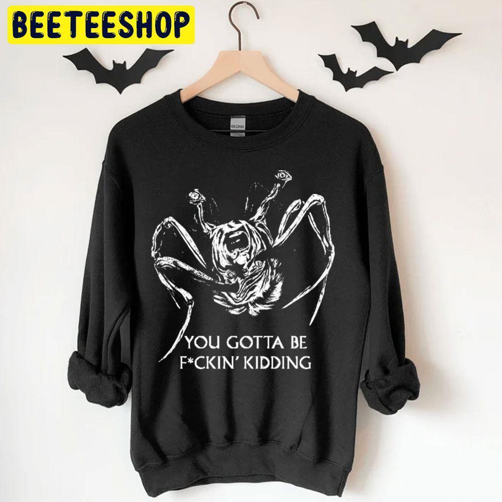 You Gotta Be Kidding The Thing Happy Halloween Beeteeshop Trending Unisex T-Shirt You Gotta Be Kidding The Thing Happy Halloween Beeteeshop Trending Unisex T-Shirt