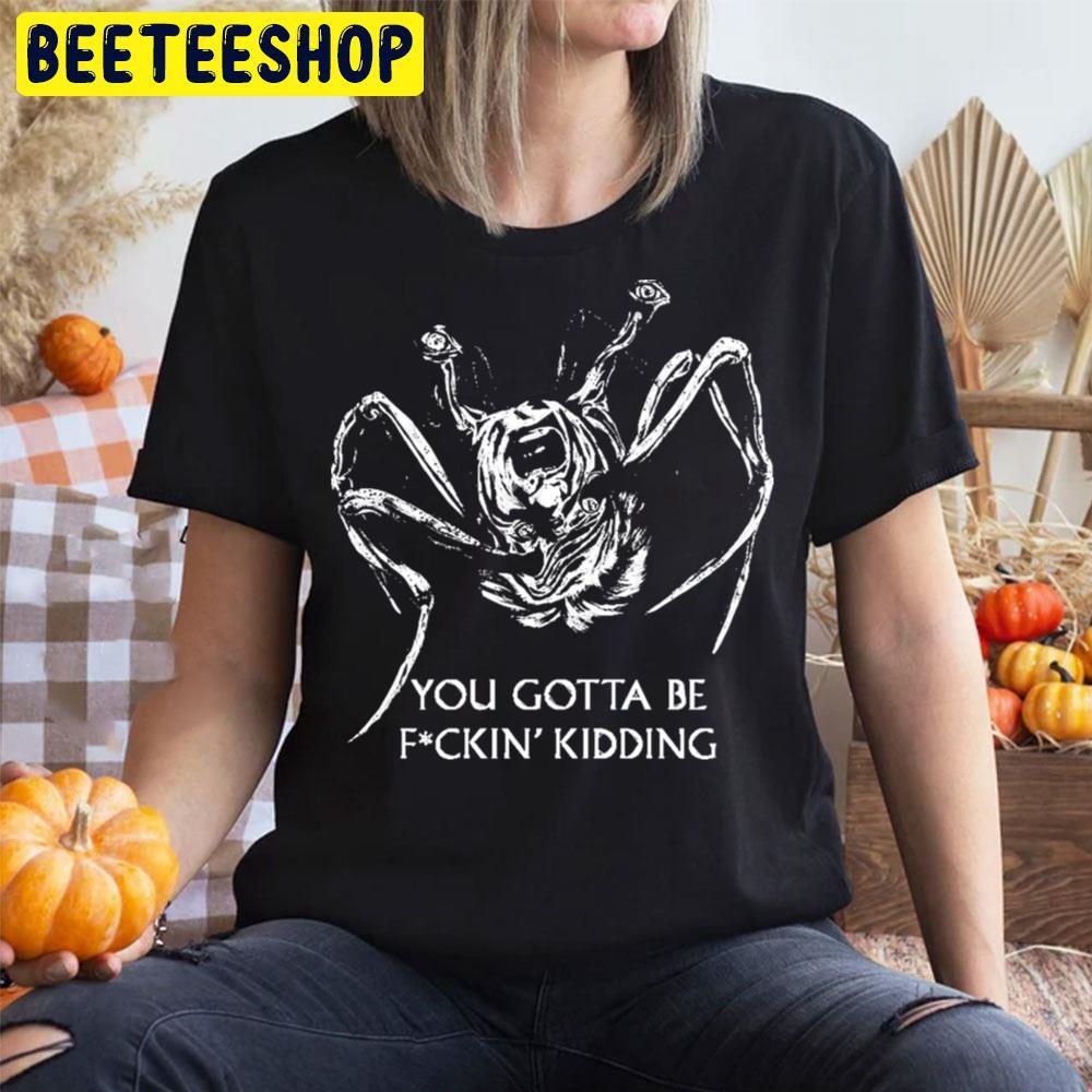 You Gotta Be Kidding The Thing Happy Halloween Beeteeshop Trending Unisex T-Shirt You Gotta Be Kidding The Thing Happy Halloween Beeteeshop Trending Unisex T-Shirt