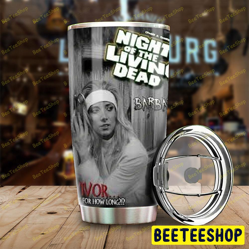 Barbara Night Of The Living Dead Halloween Beeteeshop Tumbler Barbara Night Of The Living Dead Halloween Beeteeshop Tumbler