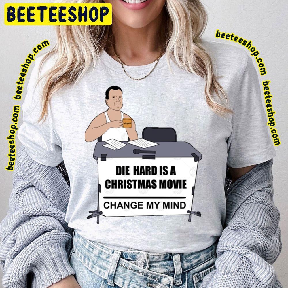 Change My Mind Die Hard Beeteeshop Trending Unisex T-Shirt Change My Mind Die Hard Beeteeshop Trending Unisex T-Shirt