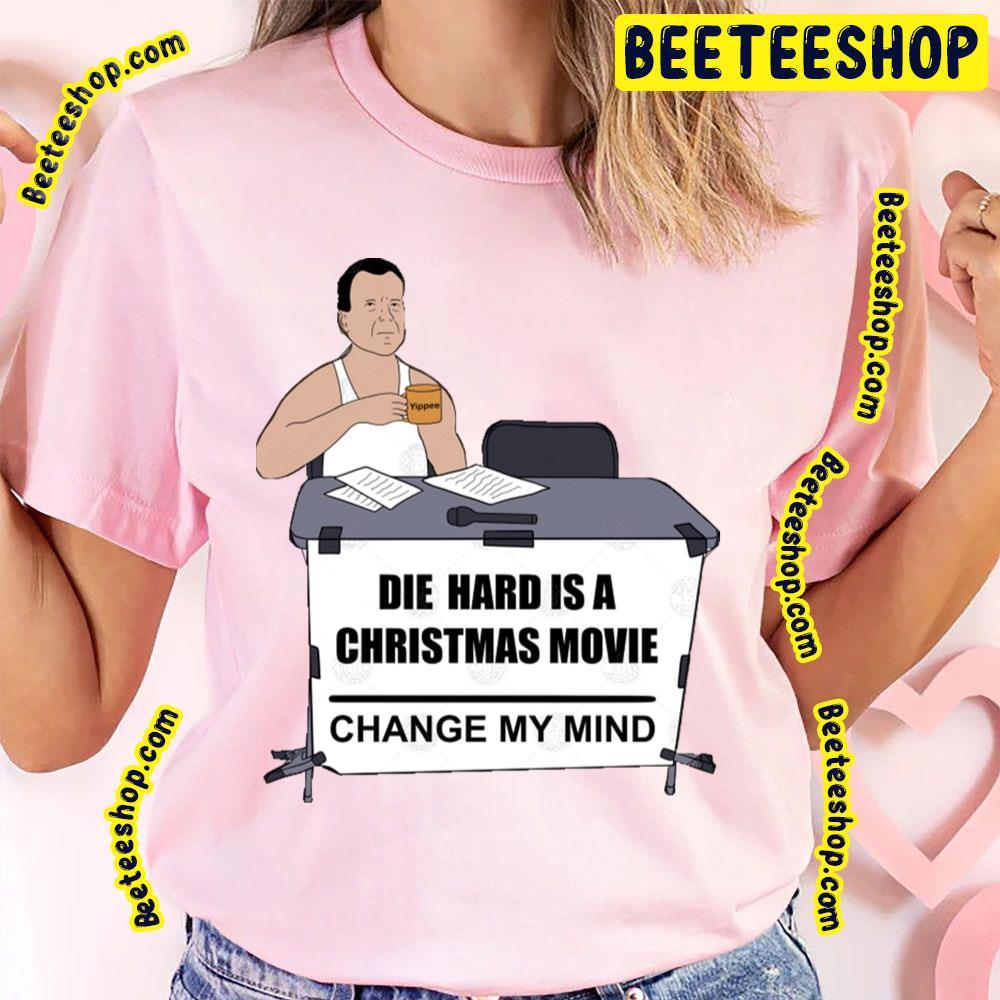 Change My Mind Die Hard Beeteeshop Trending Unisex T-Shirt Change My Mind Die Hard Beeteeshop Trending Unisex T-Shirt