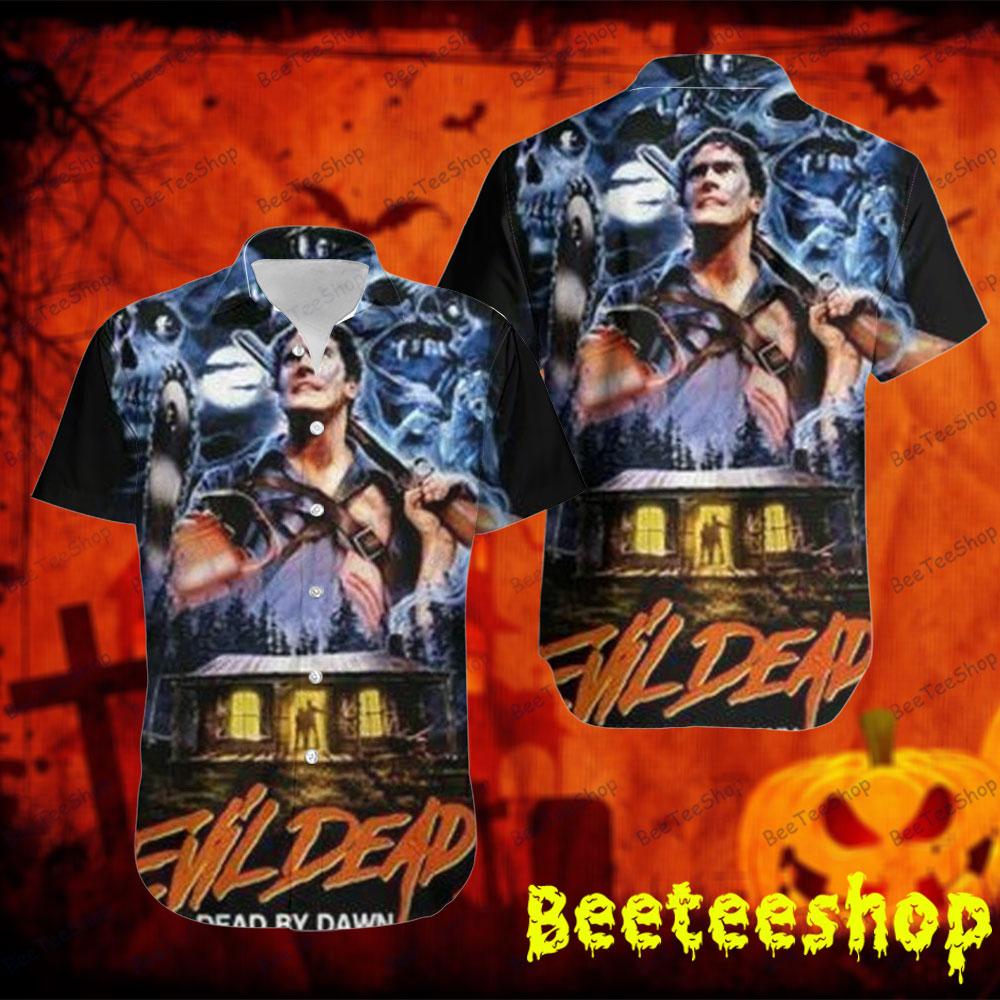Dead By Dawn Evil Dead Ii Halloween Beeteeshop Hawaii Shirt Dead By Dawn Evil Dead Ii Halloween Beeteeshop Hawaii Shirt