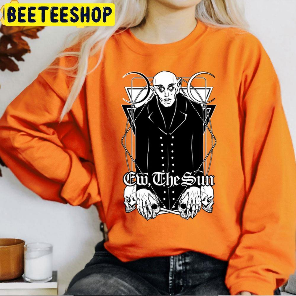 Ew The Sun Orlok Halloween Beeteeshop Trending Unisex T-Shirt Ew The Sun Orlok Halloween Beeteeshop Trending Unisex T-Shirt