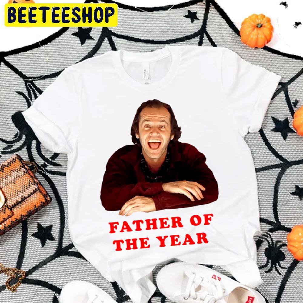 Father Of The Year Jack Torrance Halloween Beeteeshop Unisex T-Shirt Father Of The Year Jack Torrance Halloween Beeteeshop Unisex T-Shirt