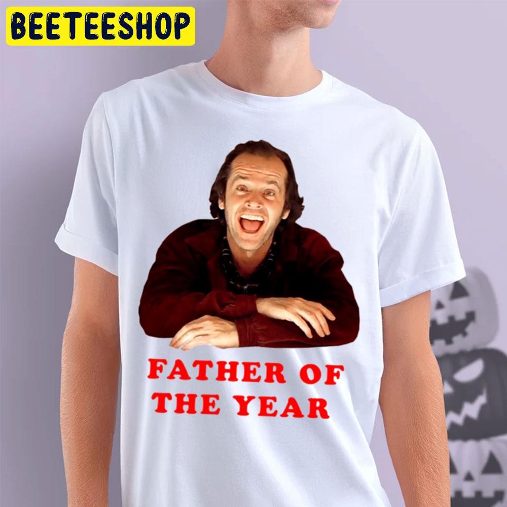 Father Of The Year Jack Torrance Halloween Beeteeshop Unisex T-Shirt Father Of The Year Jack Torrance Halloween Beeteeshop Unisex T-Shirt