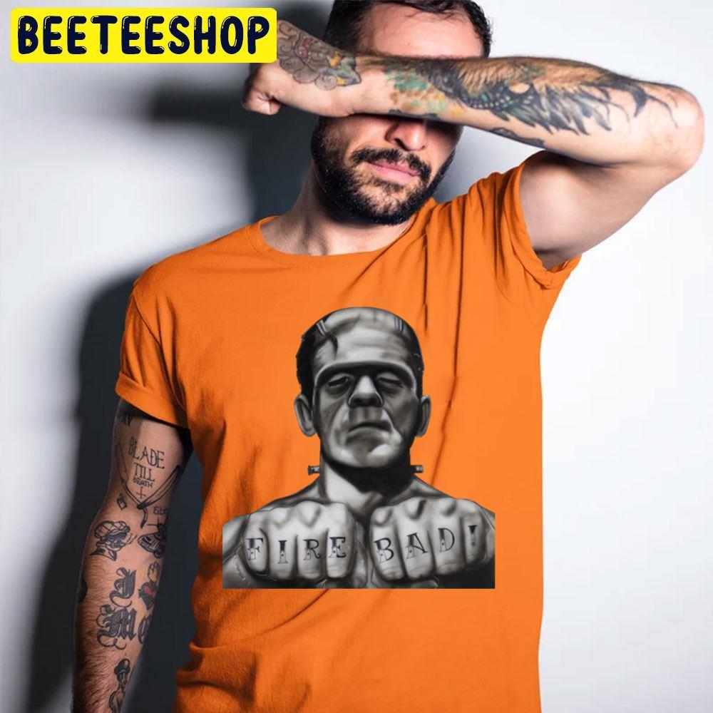 Fire Bad Frankenstein Halloween Beeteeshop Trending Unisex T-Shirt Fire Bad Frankenstein Halloween Beeteeshop Trending Unisex T-Shirt