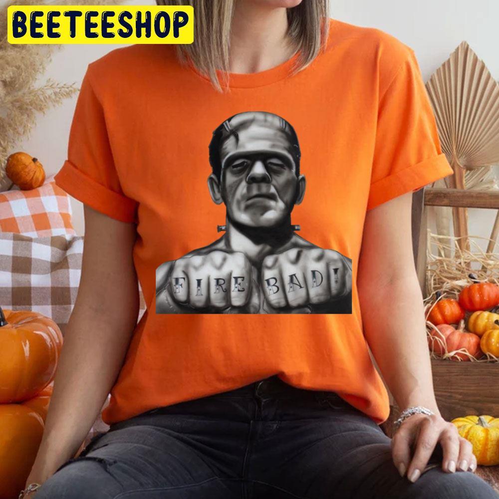 Fire Bad Frankenstein Halloween Beeteeshop Trending Unisex T-Shirt Fire Bad Frankenstein Halloween Beeteeshop Trending Unisex T-Shirt