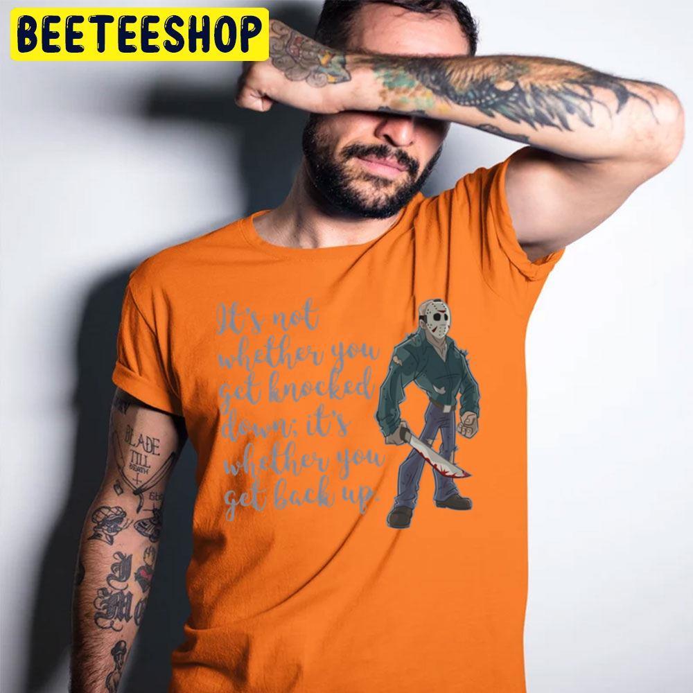 Get Back Up Jason Voorhees Halloween Beeteeshop Trending Unisex T-Shirt Get Back Up Jason Voorhees Halloween Beeteeshop Trending Unisex T-Shirt