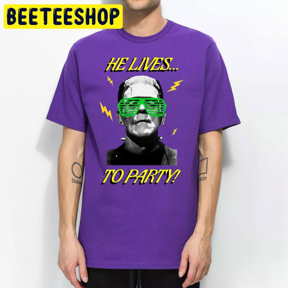 He Live Party Frankenstein Halloween Beeteeshop Trending Unisex T-Shirt He Live Party Frankenstein Halloween Beeteeshop Trending Unisex T-Shirt