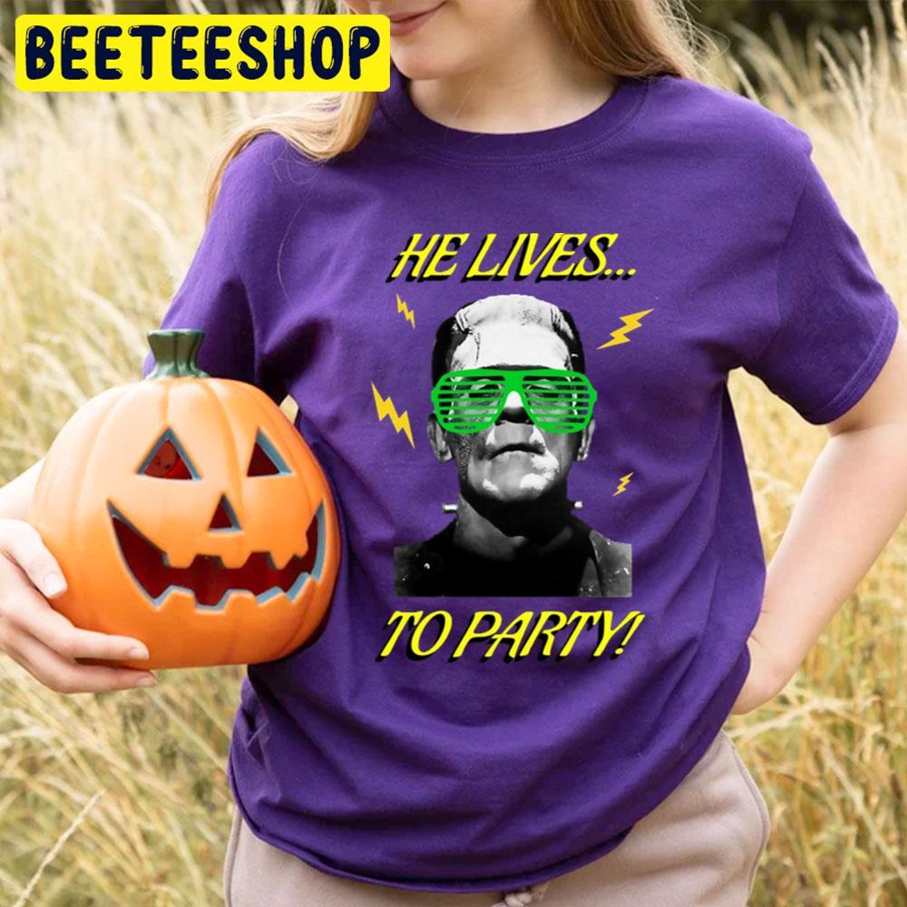 He Live Party Frankenstein Halloween Beeteeshop Trending Unisex T-Shirt He Live Party Frankenstein Halloween Beeteeshop Trending Unisex T-Shirt
