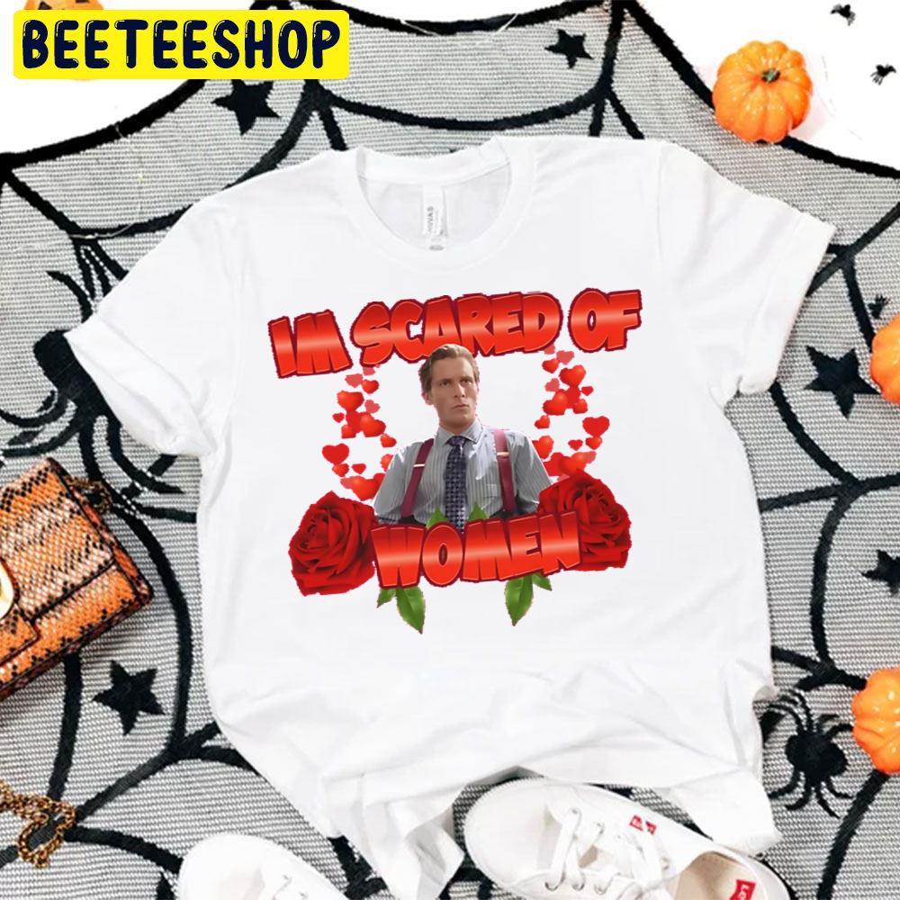 I Am Scared Of Women Patrick Bateman Halloween Beeteeshop Unisex T-Shirt I Am Scared Of Women Patrick Bateman Halloween Beeteeshop Unisex T-Shirt