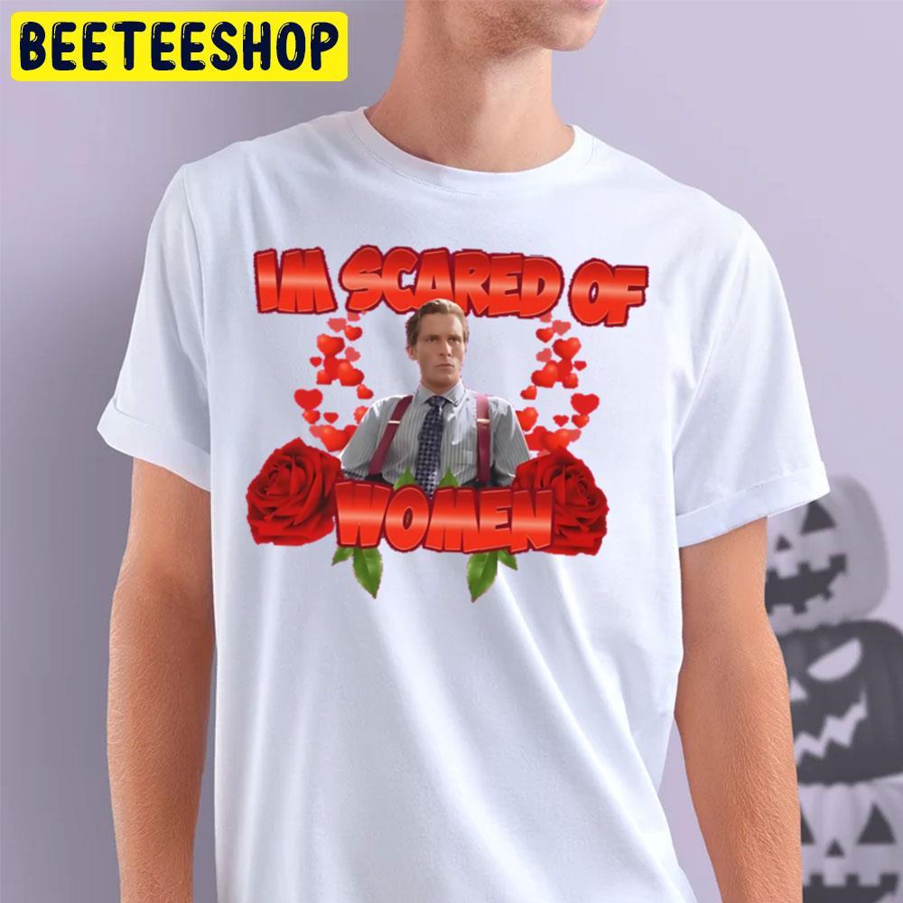 I Am Scared Of Women Patrick Bateman Halloween Beeteeshop Unisex T-Shirt I Am Scared Of Women Patrick Bateman Halloween Beeteeshop Unisex T-Shirt