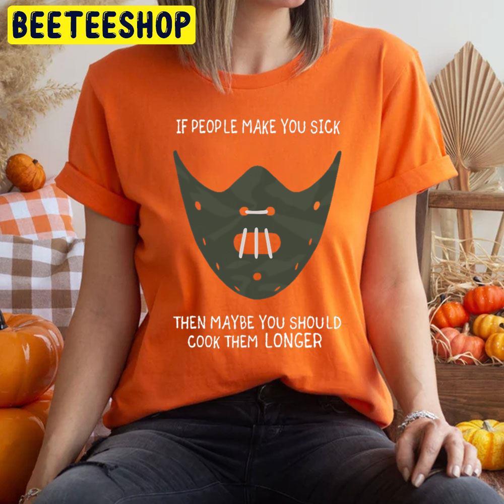 If People Make You Sick Hannibal Lecter Halloween Beeteeshop Trending Unisex T-Shirt If People Make You Sick Hannibal Lecter Halloween Beeteeshop Trending Unisex T-Shirt