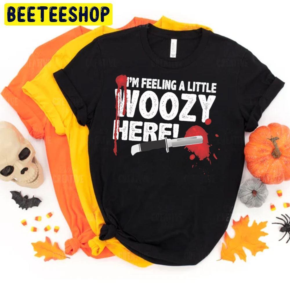 I'm Feeling A Little Woozy Here Scream Halloween Beeteeshop Trending Unisex T-Shirt I'm Feeling A Little Woozy Here Scream Halloween Beeteeshop Trending Unisex T-Shirt