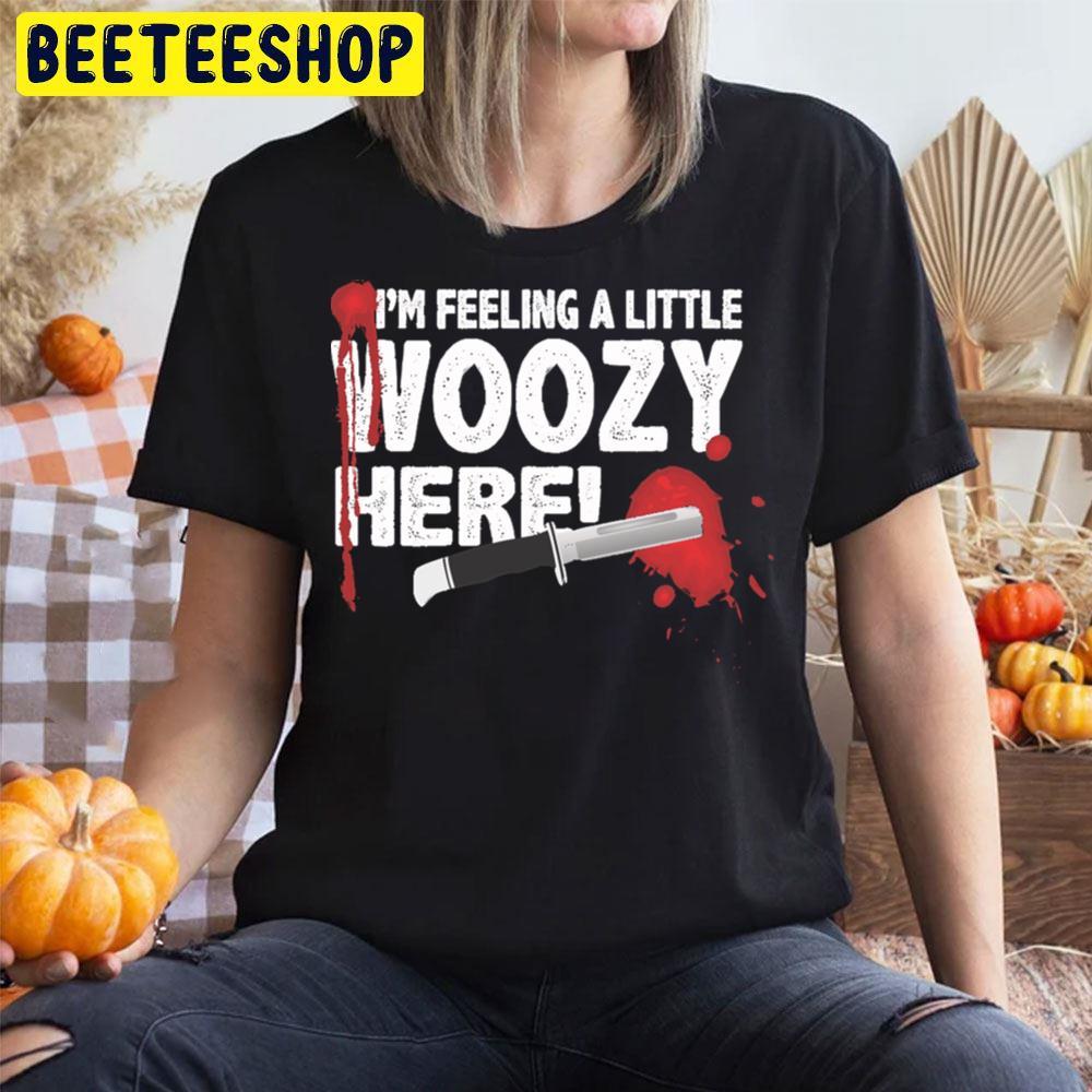 I'm Feeling A Little Woozy Here Scream Halloween Beeteeshop Trending Unisex T-Shirt I'm Feeling A Little Woozy Here Scream Halloween Beeteeshop Trending Unisex T-Shirt