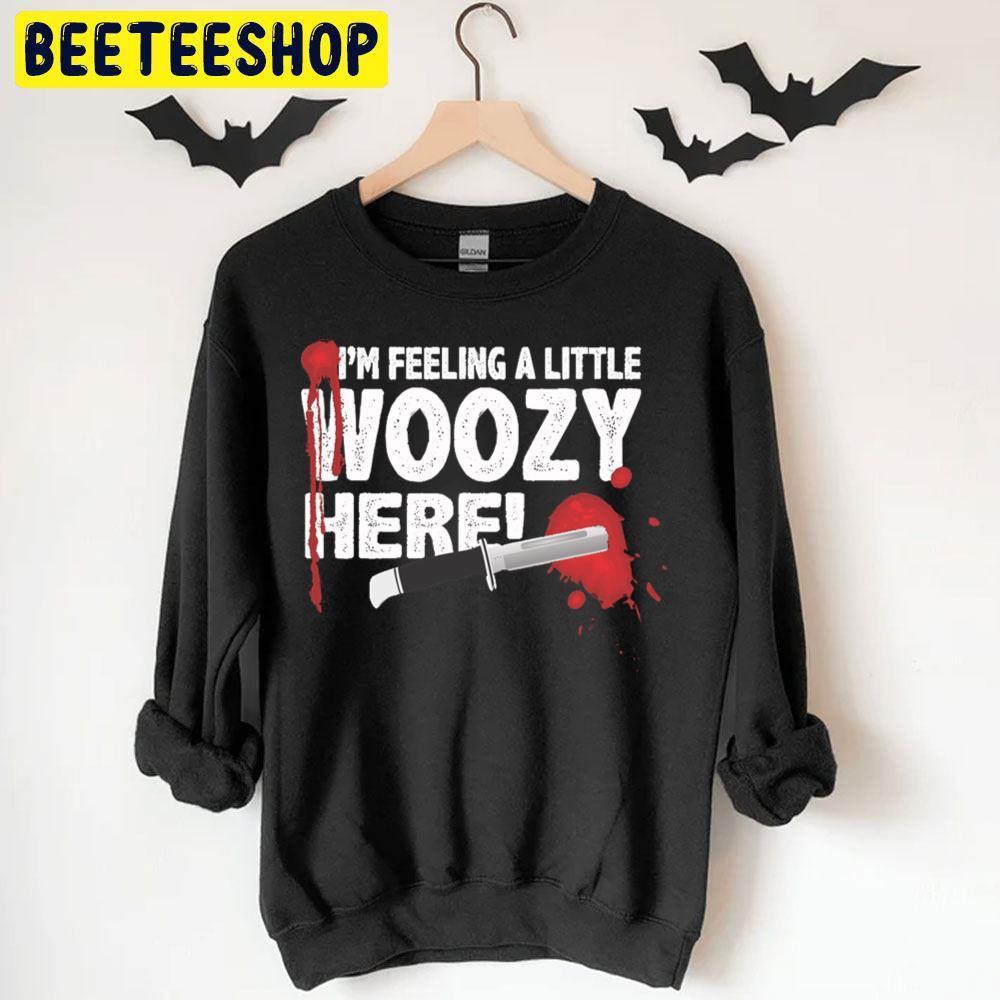 I'm Feeling A Little Woozy Here Scream Halloween Beeteeshop Trending Unisex T-Shirt I'm Feeling A Little Woozy Here Scream Halloween Beeteeshop Trending Unisex T-Shirt