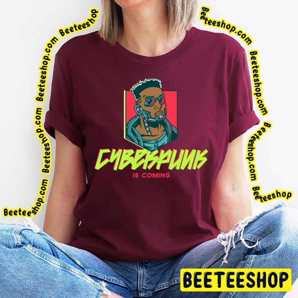 Is Coming Cyberpunk 2077 Beeteeshop Trending Unisex T-Shirt Is Coming Cyberpunk 2077 Beeteeshop Trending Unisex T-Shirt